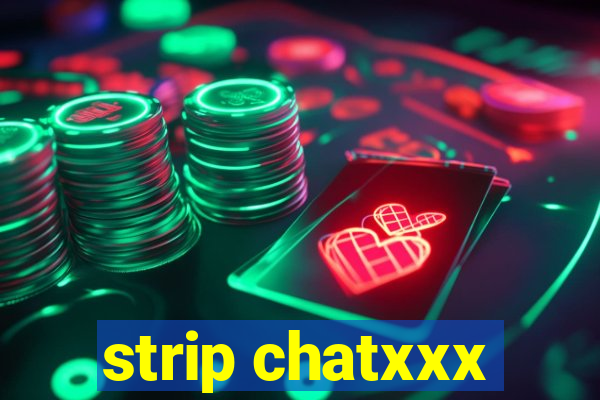 strip chatxxx